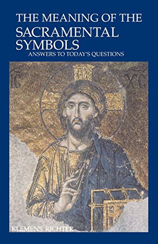 The Meaning of Sacramental Symbols: Answers to Today's Questions von Liturgical Press
