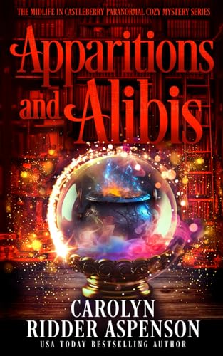 Apparitions and Alibis: The Midlife in Castleberry Paranormal Cozy Mystery Series (The Midlife in Castleberry Psychic Medium Cozy Mystery Series, Band 8) von Independently published