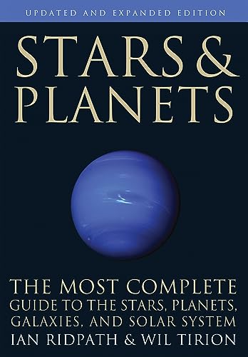 Stars and Planets: The Most Complete Guide to the Stars, Planets, Galaxies, and Solar System - Updated and Expanded Edition (Princeton Field Guides)