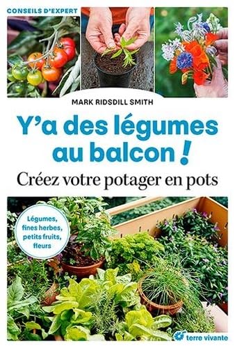 Y'a des légumes au balcon !: Créez votre potager en pots