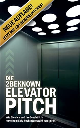 Die 2BEKNOWN Elevator Pitch: Wie Sie sich und Ihr Geschäft in nur einem Satz hochinteressant vorstellen!