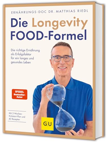 Die Longevity-Food-Formel: Die richtige Ernährung als Erfolgsfaktor für ein langes und gesundes Leben von GRÄFE UND UNZER Verlag GmbH