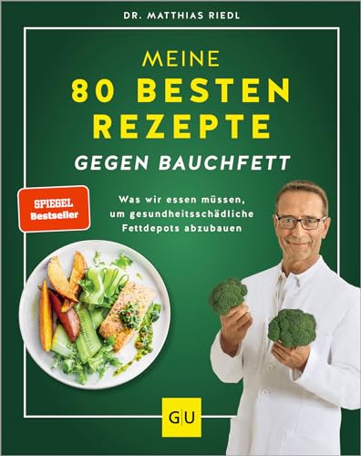 Meine 80 besten Rezepte gegen Bauchfett: Was wir essen müssen, um gesundheitsschädliche Fettdepots abzubauen (GU Diät&Gesundheit) von GRÄFE UND UNZER Verlag GmbH