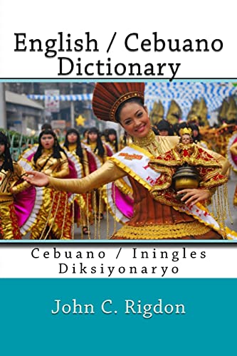 English / Cebuano Dictionary: Cebuano / Iningles Diksiyonaryo (Words R Us Bi-lingual Dictionaries, Band 16) von CREATESPACE