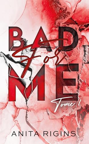 Bad for me - tome 1: La première romance sombre d'Anita Rigins von HACHETTE HLAB