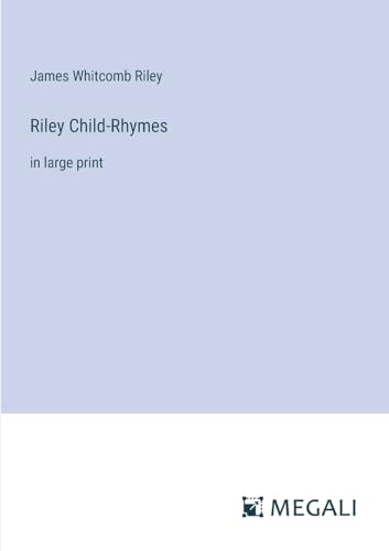 Riley Child-Rhymes: in large print von Megali Verlag