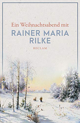 Ein Weihnachtsabend mit Rainer Maria Rilke (Reclams Universal-Bibliothek)