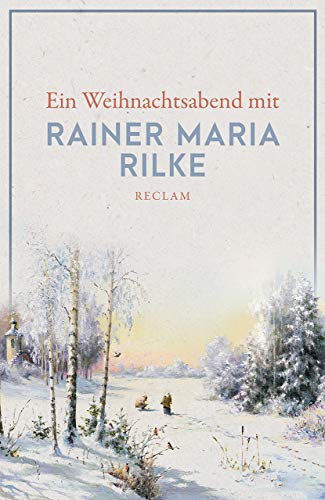 Ein Weihnachtsabend mit Rainer Maria Rilke: Deutsch-Lektüre, Deutsche Klassiker der Literatur – 14038 (Reclams Universal-Bibliothek) von Reclam Philipp Jun.