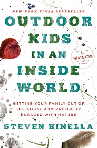 Outdoor Kids in an Inside World: Getting Your Family Out of the House and Radically Engaged with Nature von Random House