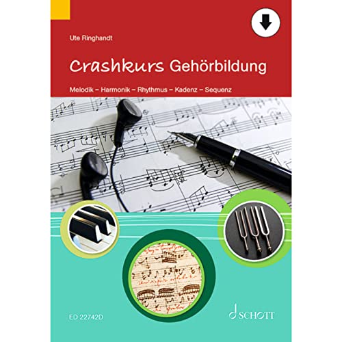Crashkurs Gehörbildung: Melodik – Harmonik – Rhythmus – Kadenz – Sequenz (Crashkurse) von Schott Music