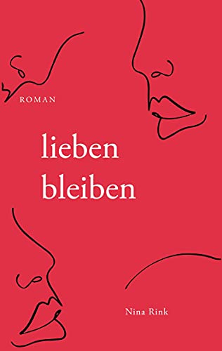 lieben bleiben: Roman von Books on Demand GmbH