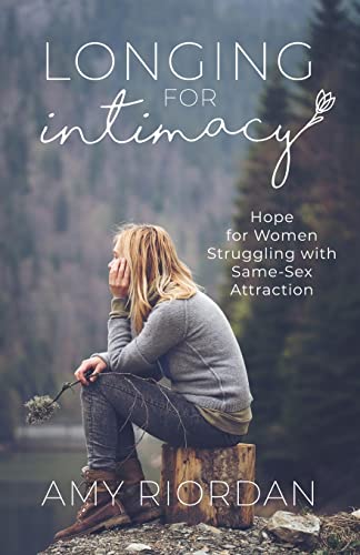 Longing for Intimacy: Hope For Women Struggling with Same-Sex Attraction von CREATESPACE