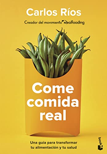 Come comida real: Una guía para transformar tu alimentación y tu salud (Vivir Mejor) von Booket