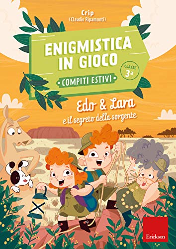 Edo & Lara e il segreto della sorgente. Enigmistica in gioco. Compiti estivi. Classe 3ª (I materiali) von Erickson