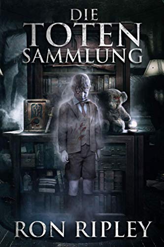 Die Toten Sammlung: Übernatürlicher Horror mit furchteinflößenden Geistern & Spukhäusern (Die Spuksammlung-Serie, Band 1) von Independently Published