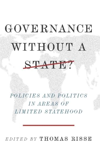 Governance Without a State?: Policies and Politics in Areas of Limited Statehood