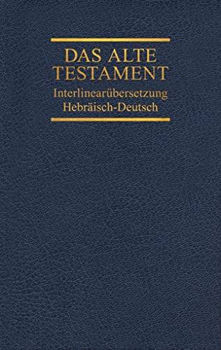 Das Alte Testament, Interlinearübersetzung, Hebräisch-Deutsch, Band 3: Jesaja - Hesekiel