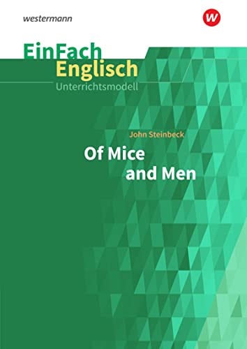 EinFach Englisch Unterrichtsmodelle: John Steinbeck: Of Mice and Men (EinFach Englisch Unterrichtsmodelle: Unterrichtsmodelle für die Schulpraxis) von Westermann Bildungsmedien Verlag GmbH