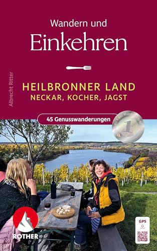 Wandern und Einkehren - Heilbronner Land: Neckar, Kocher, Jagst. 45 Genusswanderungen mit GPS-Tracks (Rother Wanderbuch) von Bergverlag Rother