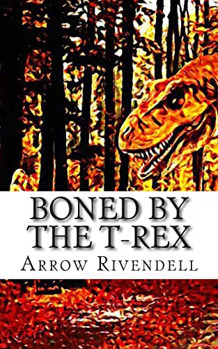 Boned By The T-Rex (The Dino Love Bone Series, Band 2) von CREATESPACE