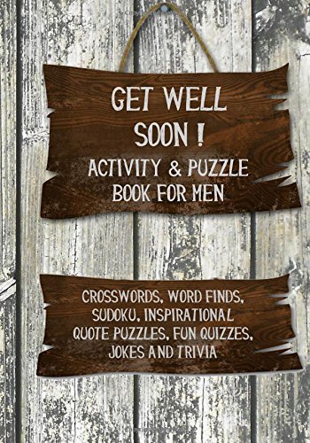 Get Well Soon! Activity & Puzzle Book for Men: Crosswords, Word Finds, Sudoku, Inspirational Quotes Puzzles, Fun Quizzes, Jokes and Trivia (Get Well Soon Adult Activity Books, Band 1) von CreateSpace Independent Publishing Platform