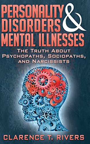 Personality Disorders and Mental Illnesses: The Truth About Psychopaths, Sociopaths, and Narcissists von CREATESPACE