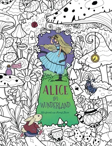Alice im Wunderland: Ein traumhaftes Malbuch für Erwachsene und Kinder (Abenteuer, Inspiration, Entspannung und Meditation) von CreateSpace Independent Publishing Platform