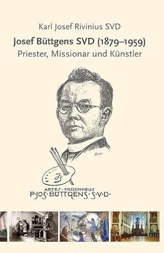 Josef Büttgens SVD (1879-1959): Priester, Missionar und Künstler von EOS Verlag