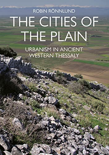 The Cities of the Plain: Urbanism in Ancient Western Thessaly von Oxbow Books