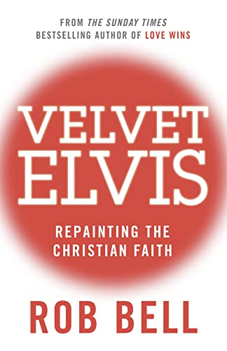 Velvet Elvis: Repainting the Christian Faith