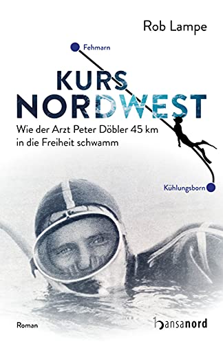 Kurs NordWest: Wie der Arzt Peter Döbler 45 km in die Freiheit schwamm