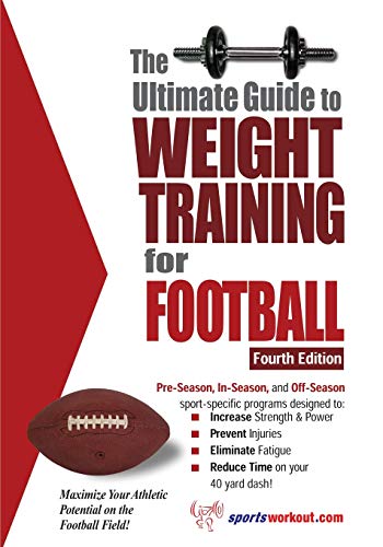 The Ultimate Guide to Weight Training for Football: 4th Edition (Ultimate Guide to Weight Training: Football)