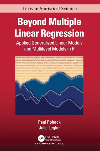 Beyond Multiple Linear Regression: Applied Generalized Linear Models and Multilevel Models in R (Chapman & Hall/Crc Texts in Statistical Science) von Chapman & Hall/CRC