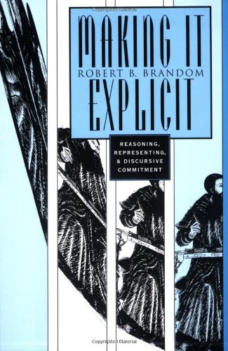 Making It Explicit: Reasoning, Representing, and Discursive Commitment von Harvard University Press