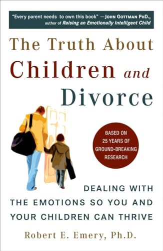 The Truth About Children and Divorce: Dealing with the Emotions So You and Your Children Can Thrive von Plume