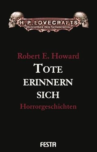 Tote erinnern sich: Horrorgeschichten (H. P. Lovecrafts Bibliothek des Schreckens) von Festa Verlag