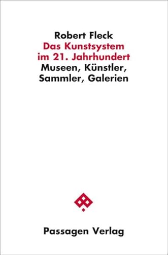 Das Kunstsystem im 21. Jahrhundert: Museen, Künstler, Sammler, Galerien (Passagen Kunst) von Passagen Verlag Ges.M.B.H