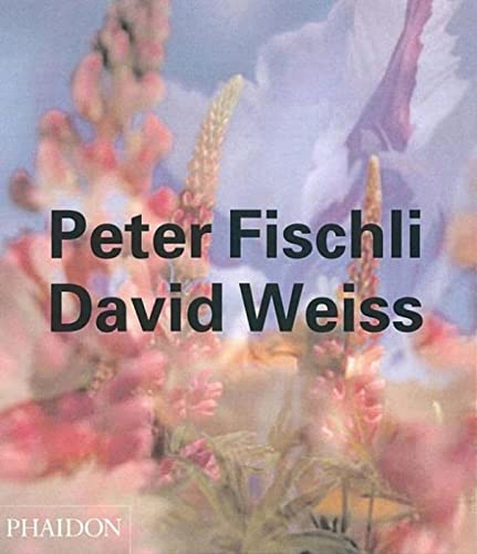 Peter Fischli & David Weiss (Phaidon Contemporary Artists Series, Band 0)