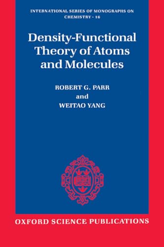 Density-Functional Theory of Atoms and Molecules (INTERNATIONAL SERIES OF MONOGRAPHS ON CHEMISTRY, Band 16) von Oxford University Press, USA