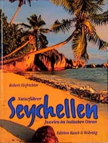 Seychellen: Juwelen im Indischen Ozean: Juwelen im Indischen Ozean. Naturführer (Edition Rasch und Röhring) von Tecklenborg Verlag GmbH