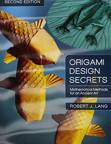 Origami Design Secrets: Mathematical Methods for an Ancient Art (AK Peters/CRC Recreational Mathematics)