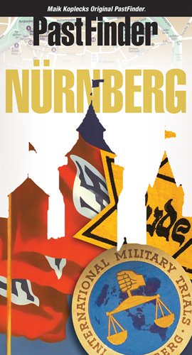 PastFinder Nürnberg: Nürnberg und Franken im 'Dritten Reich'. Stadt- & Reiseführer. Plus Umland, Fürth, Bayreuth, Würzburg . . . von PastFinder