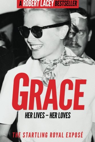 Grace: Her Lives - Her Loves: The startling royal exposé