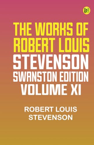 THE WORKS OF ROBERT LOUIS STEVENSON SWANSTON EDITION VOLUME XI von Zinc Read