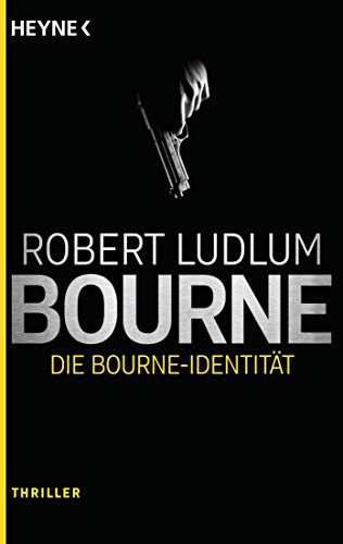 Die Bourne Identität: Thriller - (JASON BOURNE, Band 1)