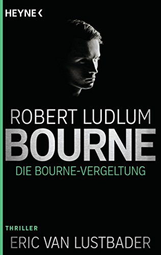 Die Bourne Vergeltung: Thriller (JASON BOURNE, Band 11) von HEYNE