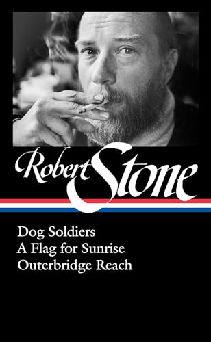 Robert Stone: Dog Soldiers, A Flag for Sunrise, Outerbridge Reach (LOA #328) (Library of America, 328)