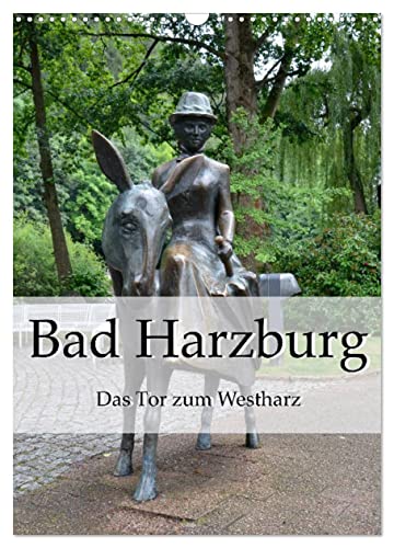 Bad Harzburg. Das Tor zum Westharz (Wandkalender 2025 DIN A3 hoch), CALVENDO Monatskalender von CALVENDO