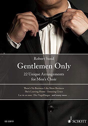 Gentlemen Only: 22 Unique Arrangements for Men's Choir. Männerchor (TTBB) und Solisten. Chorbuch. von Schott Music