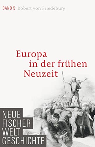Neue Fischer Weltgeschichte. Band 5: Europa in der frühen Neuzeit von FISCHERVERLAGE